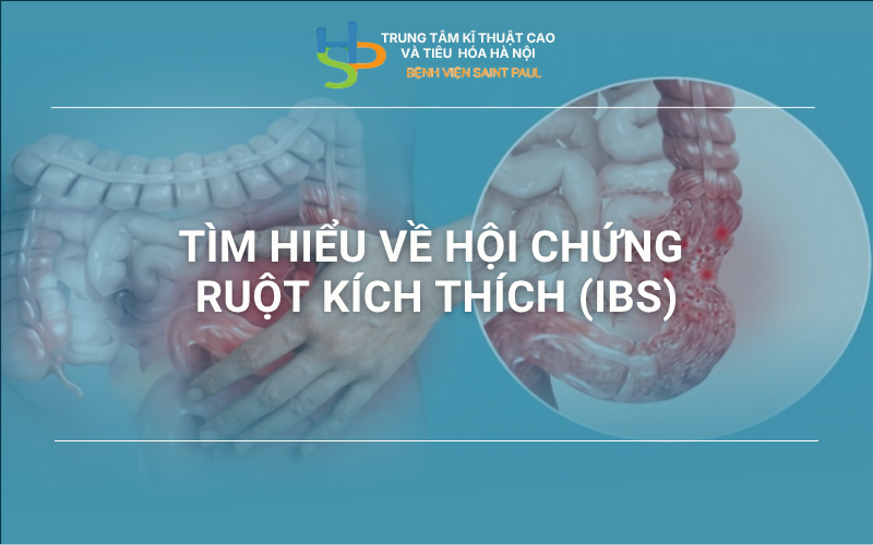 TÌM HIỂU VỀ HỘI CHỨNG RUỘT KÍCH THÍCH (IBS)
