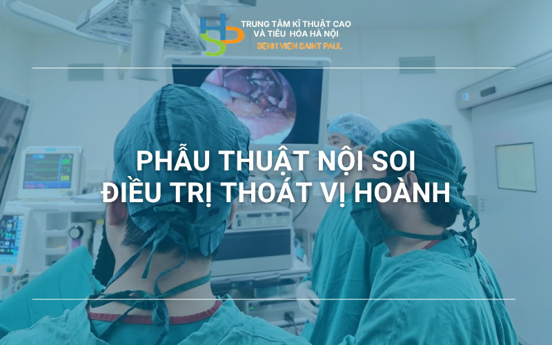 PHẪU THUẬT NỘI SOI ĐIỀU TRỊ THOÁT VỊ HOÀNH