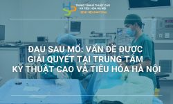 ĐAU VÀ CHỐNG ĐAU SAU MỔ