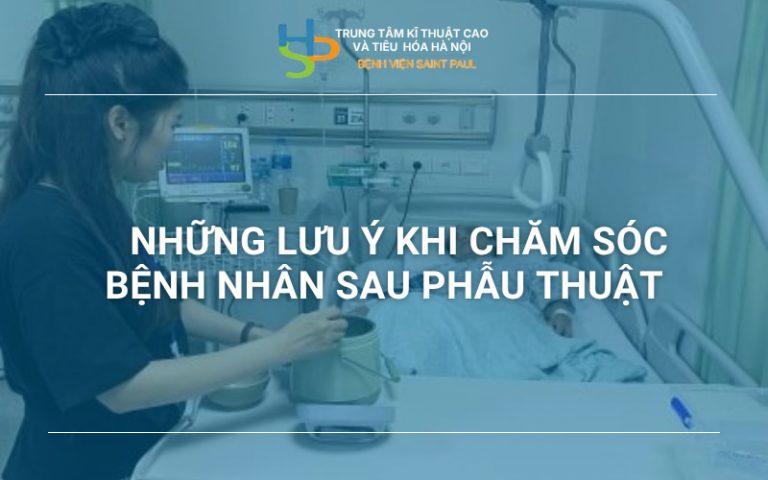 Lưu ý khi chăm sóc bệnh nhân sau phẫu thuật