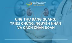UNG THƯ BÀNG QUANG: TRIỆU CHỨNG, NGUYÊN NHÂN VÀ CÁCH CHẨN ĐOÁN