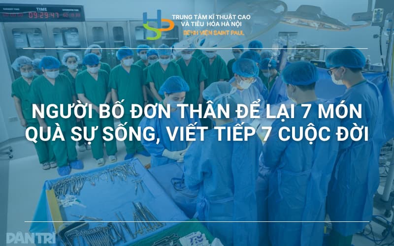 NGƯỜI BỐ ĐƠN THÂN ĐỂ LẠI 7 MÓN QUÀ SỰ SỐNG, VIẾT TIẾP 7 CUỘC ĐỜI