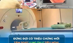 ĐỪNG ĐỢI ĐẾN KHI CÓ TRIỆU CHỨNG MỚI TẦM SOÁT UNG THƯ TIÊU HÓA!
