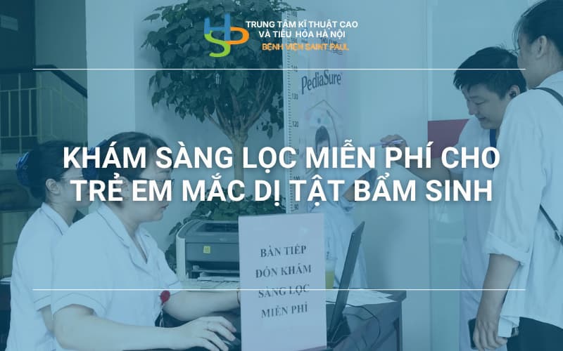 KHÁM SÀNG LỌC MIỄN PHÍ CHO TRẺ EM MẮC DỊ TẬT BẨM SINH