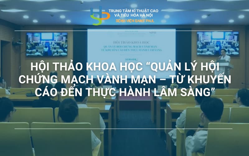 HỘI THẢO KHOA HỌC “QUẢN LÝ HỘI CHỨNG MẠCH VÀNH MẠN – TỪ KHUYẾN CÁO ĐẾN THỰC HÀNH LÂM SÀNG”